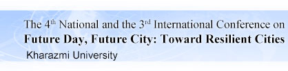 The 4th National and the 3rd International Conference on Future Day, Future City: Toward Resilient Cities